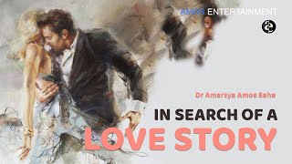 In Search of a Love Story  Arman Malik Tribute Dr Amartya Amos Saha ft Story by Sujoy Mukherjee E4 [upl. by Yenruoc318]