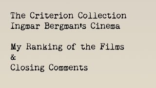 13 of 13 Criterion Collection Ingmar Bergmans Cinema My Ranking of the Films amp Closing Comments [upl. by Aihsilat]