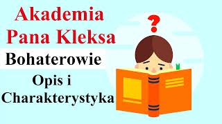 Akademia Pana Kleksa  BOHATEROWIE  Opis i Charakterystyka [upl. by Assele]