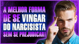 Descubra a ESTRATÉGIA PERFEITA para se “vingar” doa narcisista [upl. by Latini]