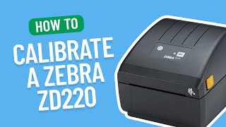 How to Calibrate a Zebra ZD220  Smith Corona Labels [upl. by Buine62]