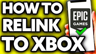 How To Relink Your Epic Games Account to Another Xbox Account EASY [upl. by Elleoj]