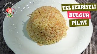 Tel şehriyeli Bulgur Pilavı Tarifi  Leziz yemek tarifler [upl. by Enaira]