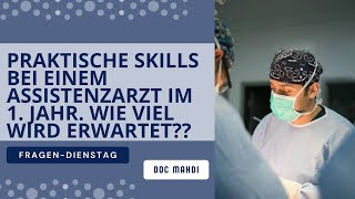 Praktische Skills bei einem Assistenzarzt im 1 Jahr Wie viel wird erwartet [upl. by Keisling]