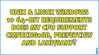 Windows 10 64bit requirements Does my CPU support CMPXCHG16b PrefetchW and LAHFSAHF [upl. by Anekahs]