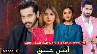 Aatish e Ishq Drama  Episode 01 DanishTaimoor  WahajAli  DureFishan  Yumnazaidi  DramaQueenAB [upl. by Lyrehs750]