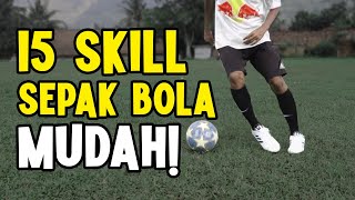 15 SKILL GOCEKAN SEPAK BOLA MUDAH GUNAKAN SAAT BERTANDING  Easy Football Skills [upl. by Eisdnyl610]