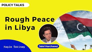 Rough Peace in Libya  Interview with Dr Jalel Harchaoui [upl. by Cacilie]