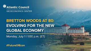 Bretton Woods at 80 Evolving for the new global economy [upl. by Yvel]