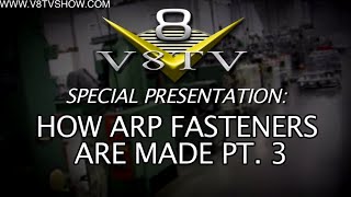 Special Presentation How ARP Fasteners Are Made Video Series Part 33 V8TV [upl. by Calan709]