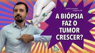 A BIÓPSIA FAZ O TUMOR CRESCER [upl. by Gilemette]