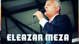 ELEAZAR MEZA ALBUM NUEVO [upl. by Odranar361]