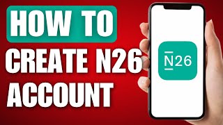 How to Create n26 Account 2024 [upl. by Britt]