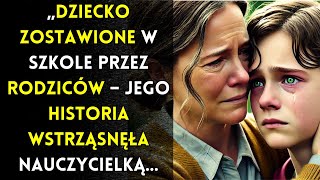 „Nauczycielka Pomaga Dziecku Zostawionemu Samemu Po Lekcjach i Odkrywa Prawdę Która Ją Wstrząsa… [upl. by February695]