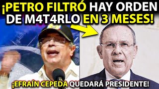 Petro filtró ¡Hay ORDEN de M4T4RLO en 3 meses Efraín Cepeda quedará Presidente Mucha plata corre [upl. by Adnilre594]