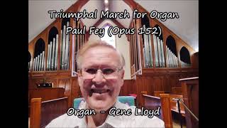 Triumphal March for Organ  Paul Fey  Organist  Gene Lloyd [upl. by Pettit]