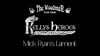 Kellys Heroes  Mick Ryans Lament Live At The Woodman Folk Club [upl. by Mayer874]