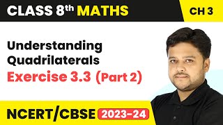 Understanding Quadrilaterals  Exercise 33 Part 2  Class 8 Maths Chapter 3  CBSE 202425 [upl. by Atinwahs]