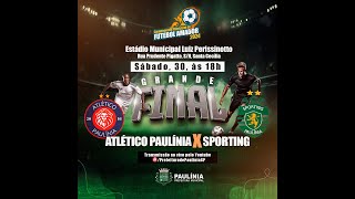 Grande Final Atlético Paulínia X Sporting [upl. by Docile]