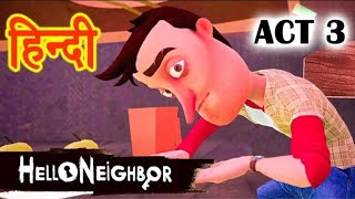 Hello Neighbor Act 3  Walkthrough [upl. by Ihsakat]