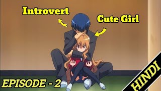 Toradora Anime Episode 2 Explained in Hindi  Ugly boy Loves with cute Girl  Anime in Hindi [upl. by Arihaj]