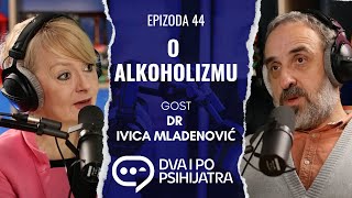 O alkoholizmu  Dva i po psihijatra ep 44 [upl. by Joash234]