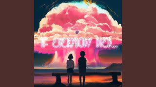 If Everybody Died [upl. by Anaert]