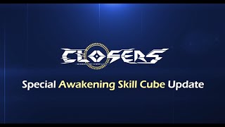 CLOSERS Special Awakening Skill Cube Update [upl. by Harley]