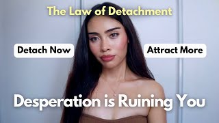 Stop being desperate  Learn to detach from everything [upl. by Crim]