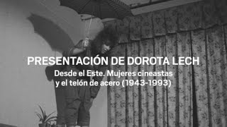 Presentación de Dorota Lech Desde el Este Mujeres cineastas y el telón de acero 19431993 [upl. by Henleigh]