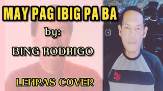 MAY PAG IBIG PA BA  BING RODRIGO requested by BisTagTV7 [upl. by Keviv639]