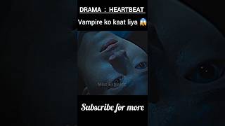 Vampire ko kaat li 😱  Heartbeat Korean Drama Explained  shorts hindi explaintion [upl. by Adnauq]