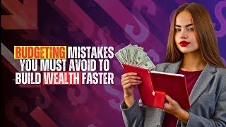 The 5 Biggest Budgeting Mistakes Blocking Your WealthBuilding Goals [upl. by Mongeau491]