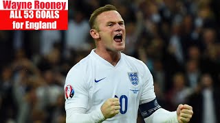 Wayne Rooney ◉ All 53 Goals for England 🏴󠁧󠁢󠁥󠁮󠁧󠁿 [upl. by Dorweiler789]