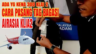 CARA PASANG TAG BAGASI AIRASIA PADA BAG DI BANDARA KLIA2 [upl. by Chari]