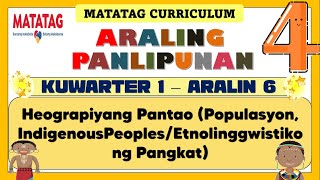 MATATAG AP 4 GRADE 4 QUARTER 1 ARALINWEEK 6  Heograpiyang Pantao Populasyon Indigenous Peoples [upl. by Ailemak]