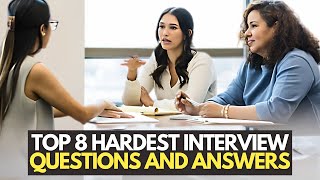 Top 8 Hardest Interview Questions And Answers [upl. by Johst820]