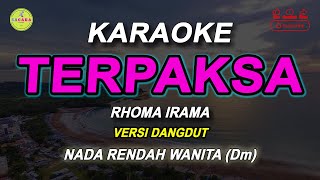 TERPAKSA  Karaoke Nada WANITA  RHOMA IRAMA   Versi Dangdut Original [upl. by Davilman]