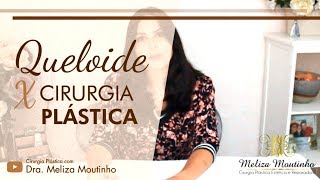 Quem tem queloide pode fazer cirurgia plástica Dra Meliza Moutinho explica [upl. by Craner]