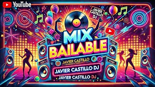 Mix Bailable by javier Castillo 💃🔥🎧🎸💪 [upl. by Jewel]