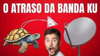 O ATRASO DA BANDA KU 📺📡  apenas na minha opinião [upl. by Ennire]