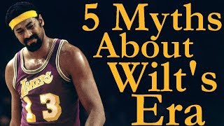 Debunking 5 Myths About Wilt Chamberlain and 60s Basketball [upl. by Krilov]