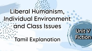 Liberal Humanism Individual Environment and Class Issues  Tamil Explanation  Unit V  Fiction [upl. by Akaya517]