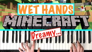 How to play WET HANDS  Minecraft Piano Tutorial ⛏ 🎹 ALL PARTS [upl. by Pedaias]