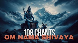 108 Powerful Chants of Om Namah Shivaya  Experience Divine Bliss amp Inner Peace [upl. by Eical]