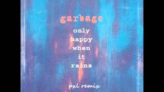 Garbage  Only Happy When It Rains pxl remix [upl. by Ileane]