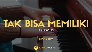 SAMSONS  Tak Bisa Memiliki Karaoke Akustik  Lirik  Lower Key [upl. by Hedvige869]