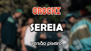 Orochi SEREIA feat Ryan SP Xamã Oruam VERSÃO PISEIRO [upl. by Eiffe]