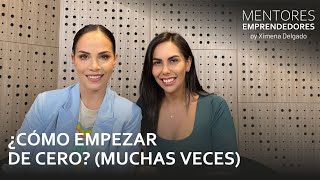 ¿Cómo empezar de cero muchas veces  Mentores Emprendedores 19 [upl. by Alikahs]