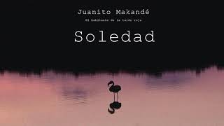 Juanito Makandé  Soledad Audio Oficial [upl. by Davie517]